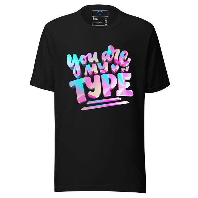 You Are My Type T-Shirt (Front) Bubblegum